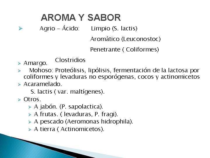 AROMA Y SABOR Ø Agrio - Ácido: Limpio (S. lactis) Aromático (Leuconostoc) Penetrante (