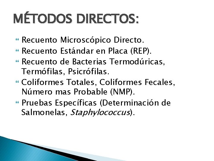 MÉTODOS DIRECTOS: Recuento Microscópico Directo. Recuento Estándar en Placa (REP). Recuento de Bacterias Termodúricas,