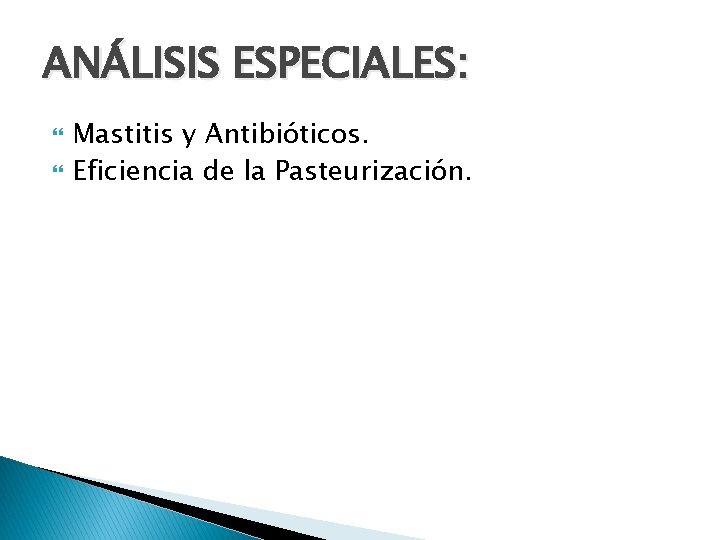 ANÁLISIS ESPECIALES: Mastitis y Antibióticos. Eficiencia de la Pasteurización. 