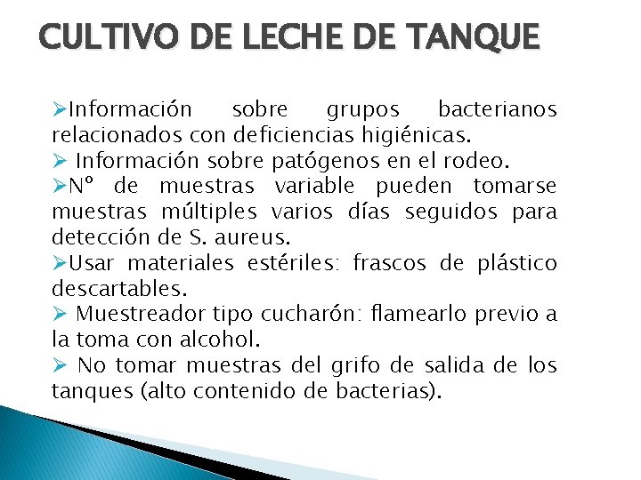 CULTIVO DE LECHE DE TANQUE ØInformación sobre grupos bacterianos relacionados con deficiencias higiénicas. Ø