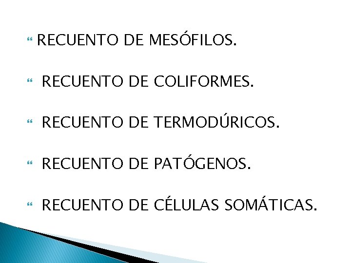  RECUENTO DE MESÓFILOS. RECUENTO DE COLIFORMES. RECUENTO DE TERMODÚRICOS. RECUENTO DE PATÓGENOS. RECUENTO
