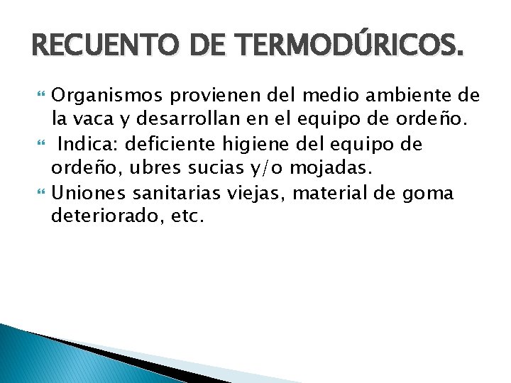 RECUENTO DE TERMODÚRICOS. Organismos provienen del medio ambiente de la vaca y desarrollan en