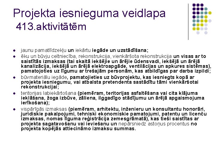 Projekta iesnieguma veidlapa 413. aktivitātēm l l l jaunu pamatlīdzekļu un iekārtu iegāde un