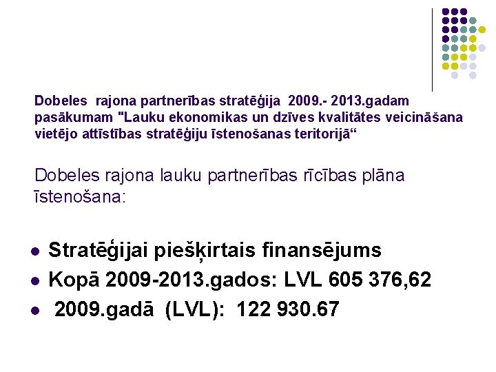 Dobeles rajona partnerības stratēģija 2009. - 2013. gadam pasākumam "Lauku ekonomikas un dzīves kvalitātes