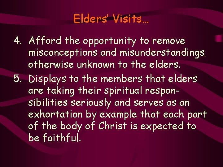 Elders’ Visits… 4. Afford the opportunity to remove misconceptions and misunderstandings otherwise unknown to