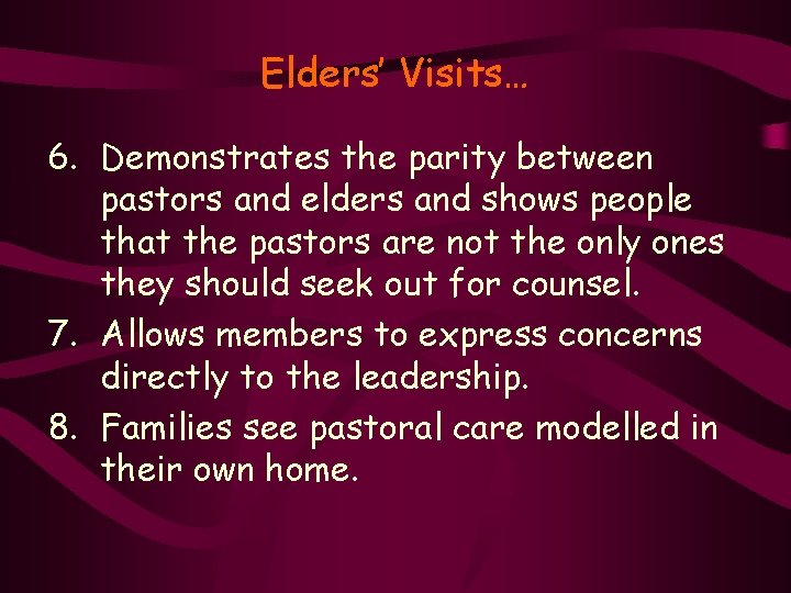 Elders’ Visits… 6. Demonstrates the parity between pastors and elders and shows people that