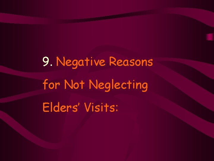 9. Negative Reasons for Not Neglecting Elders’ Visits: 
