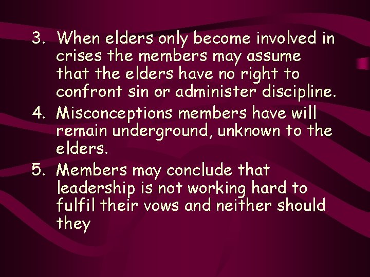 3. When elders only become involved in crises the members may assume that the