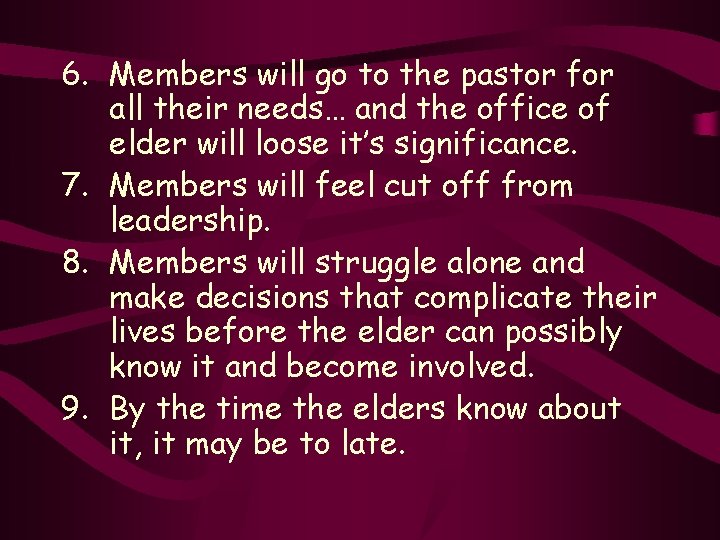 6. Members will go to the pastor for all their needs… and the office