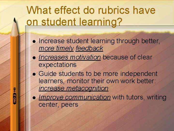 What effect do rubrics have on student learning? l l Increase student learning through