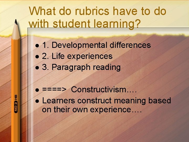 What do rubrics have to do with student learning? l l l 1. Developmental