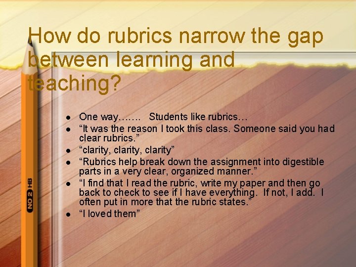 How do rubrics narrow the gap between learning and teaching? l l l One