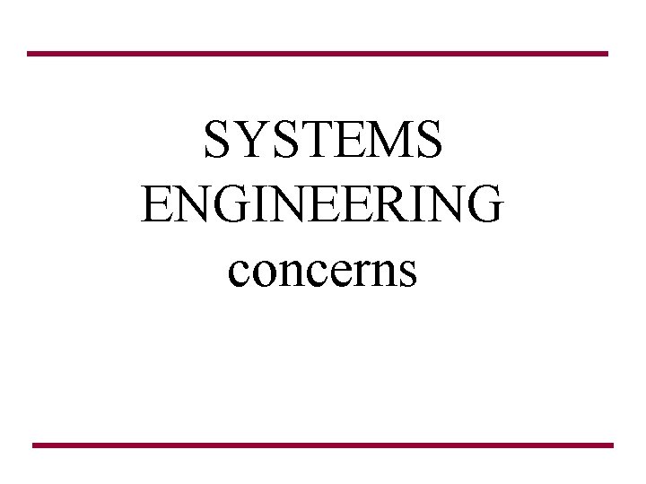 SYSTEMS ENGINEERING concerns SYSTEMS ENGINEERING concerns