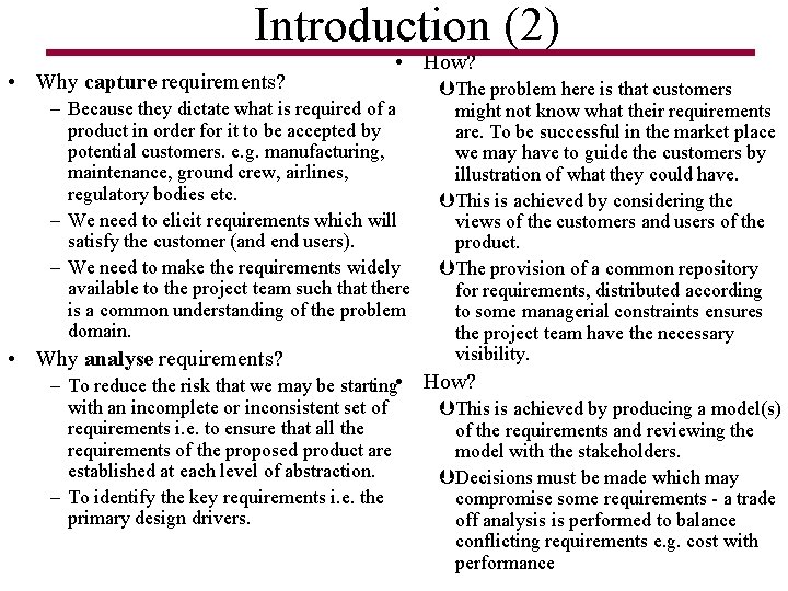 Introduction (2) • Why capture requirements? • How? – Because they dictate what is