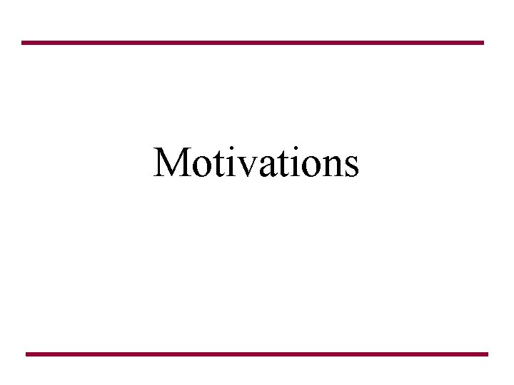 Motivations Motivations
