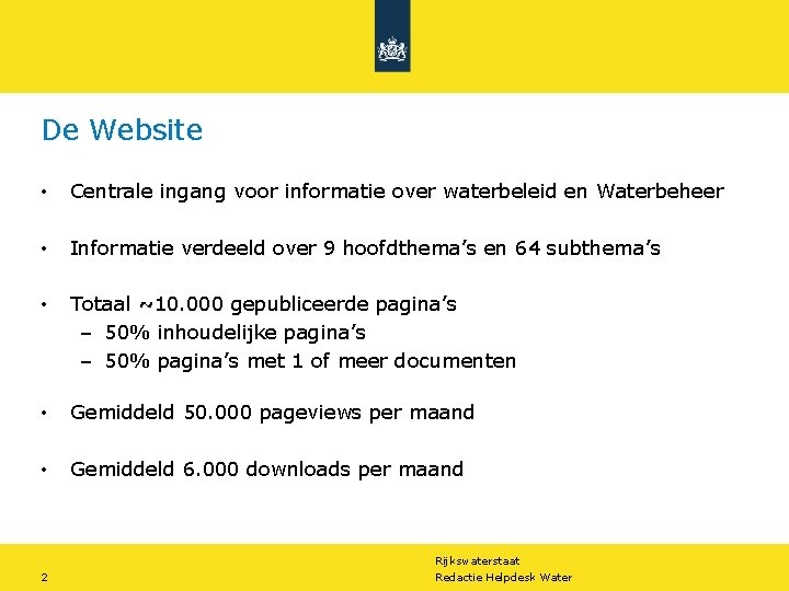 De Website • Centrale ingang voor informatie over waterbeleid en Waterbeheer • Informatie verdeeld