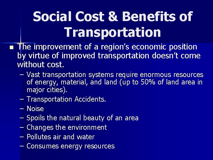 Social Cost & Benefits of Transportation n The improvement of a region’s economic position