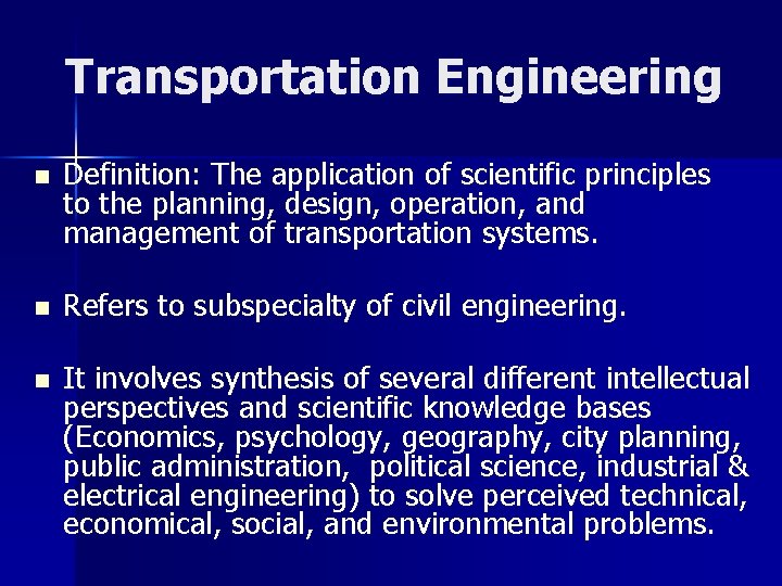 Transportation Engineering n Definition: The application of scientific principles to the planning, design, operation,