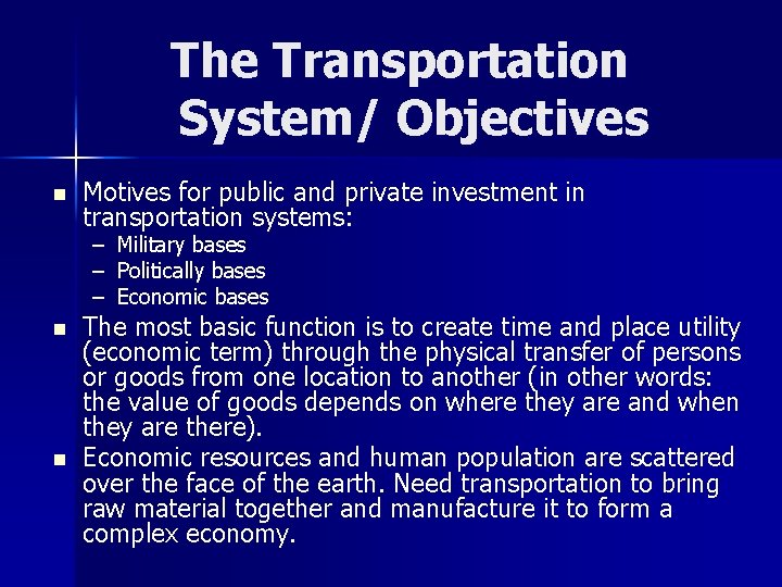 The Transportation System/ Objectives n Motives for public and private investment in transportation systems: