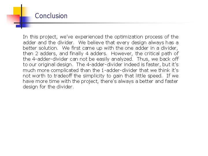 Conclusion In this project, we’ve experienced the optimization process of the adder and the
