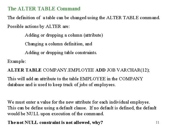 The ALTER TABLE Command The definition of a table can be changed using the