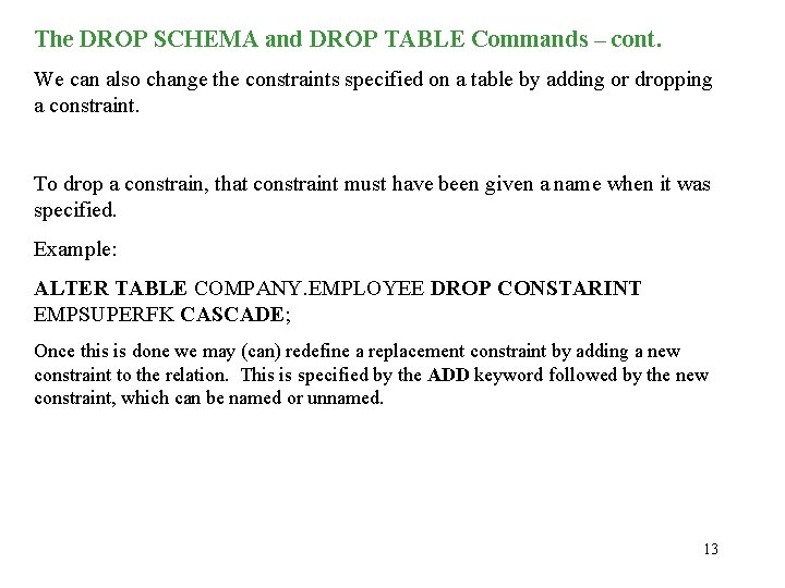 The DROP SCHEMA and DROP TABLE Commands – cont. We can also change the