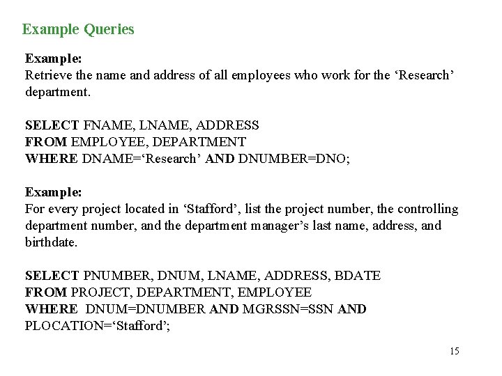Example Queries Example: Retrieve the name and address of all employees who work for