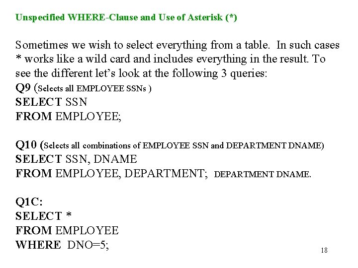 Unspecified WHERE-Clause and Use of Asterisk (*) Sometimes we wish to select everything from
