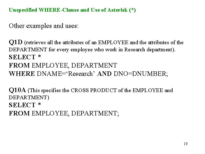 Unspecified WHERE-Clause and Use of Asterisk (*) Other examples and uses: Q 1 D