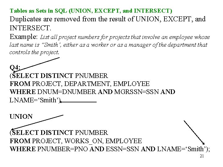 Tables as Sets in SQL (UNION, EXCEPT, and INTERSECT) Duplicates are removed from the
