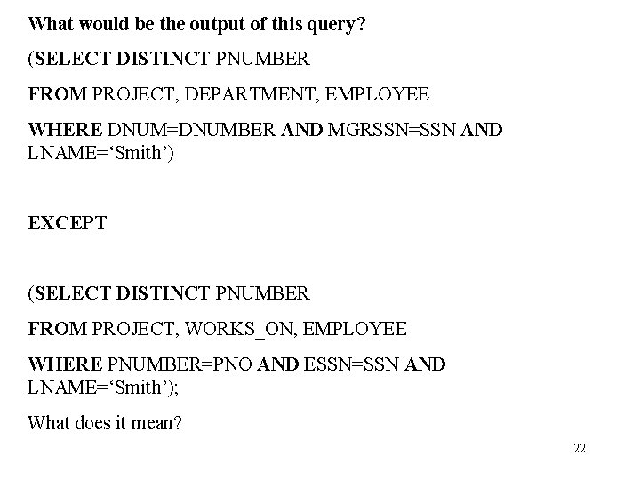 What would be the output of this query? (SELECT DISTINCT PNUMBER FROM PROJECT, DEPARTMENT,