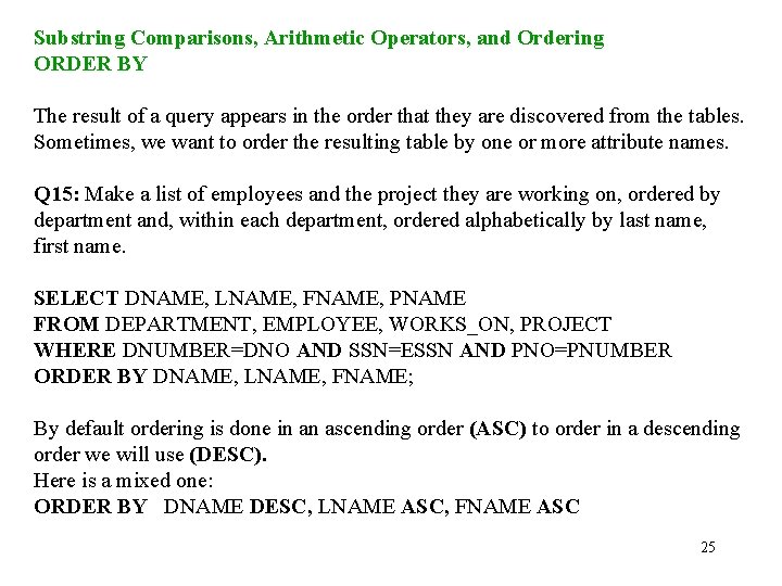 Substring Comparisons, Arithmetic Operators, and Ordering ORDER BY The result of a query appears