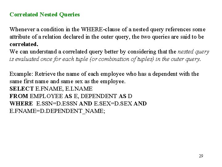 Correlated Nested Queries Whenever a condition in the WHERE-clause of a nested query references
