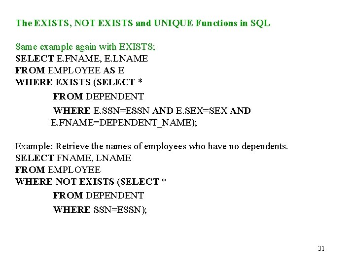 The EXISTS, NOT EXISTS and UNIQUE Functions in SQL Same example again with EXISTS;