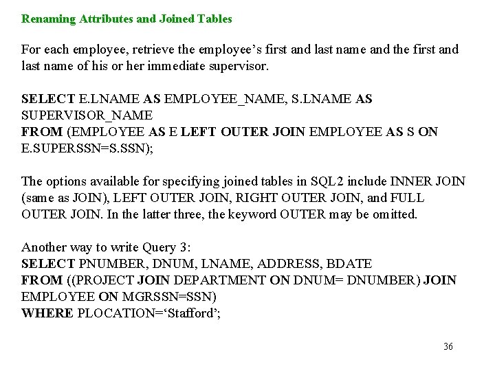 Renaming Attributes and Joined Tables For each employee, retrieve the employee’s first and last