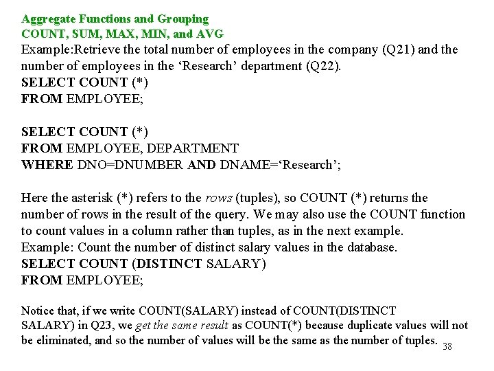 Aggregate Functions and Grouping COUNT, SUM, MAX, MIN, and AVG Example: Retrieve the total