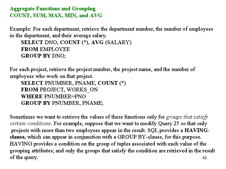 Aggregate Functions and Grouping COUNT, SUM, MAX, MIN, and AVG Example: For each department,