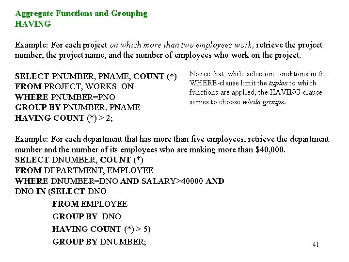 Aggregate Functions and Grouping HAVING Example: For each project on which more than two
