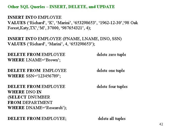 Other SQL Queries – INSERT, DELETE, and UPDATE INSERT INTO EMPLOYEE VALUES (‘Richard’, ‘K’,