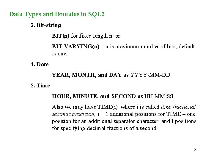 Data Types and Domains in SQL 2 3. Bit-string BIT(n) for fixed length n
