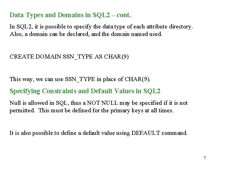 Data Types and Domains in SQL 2 – cont. In SQL 2, it is