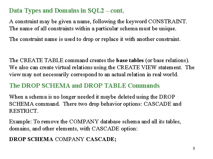 Data Types and Domains in SQL 2 – cont. A constraint may be given