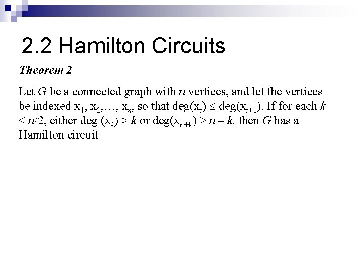 2. 2 Hamilton Circuits Theorem 2 Let G be a connected graph with n