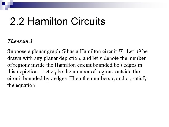 2. 2 Hamilton Circuits Theorem 3 Suppose a planar graph G has a Hamilton