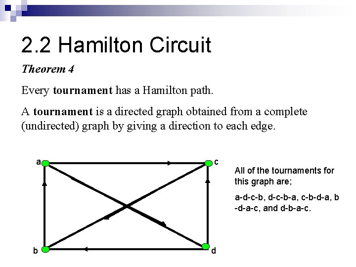 2. 2 Hamilton Circuit Theorem 4 Every tournament has a Hamilton path. A tournament