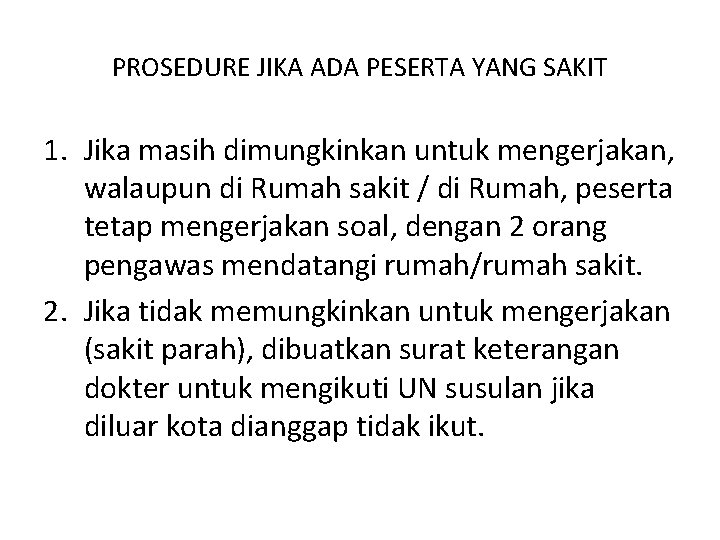 PROSEDURE JIKA ADA PESERTA YANG SAKIT 1. Jika masih dimungkinkan untuk mengerjakan, walaupun di