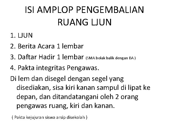 ISI AMPLOP PENGEMBALIAN RUANG LJUN 1. LJUN 2. Berita Acara 1 lembar 3. Daftar