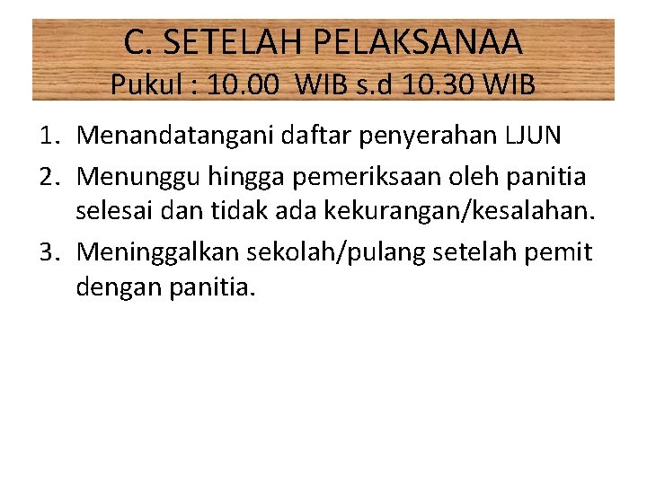 C. SETELAH PELAKSANAA Pukul : 10. 00 WIB s. d 10. 30 WIB 1.