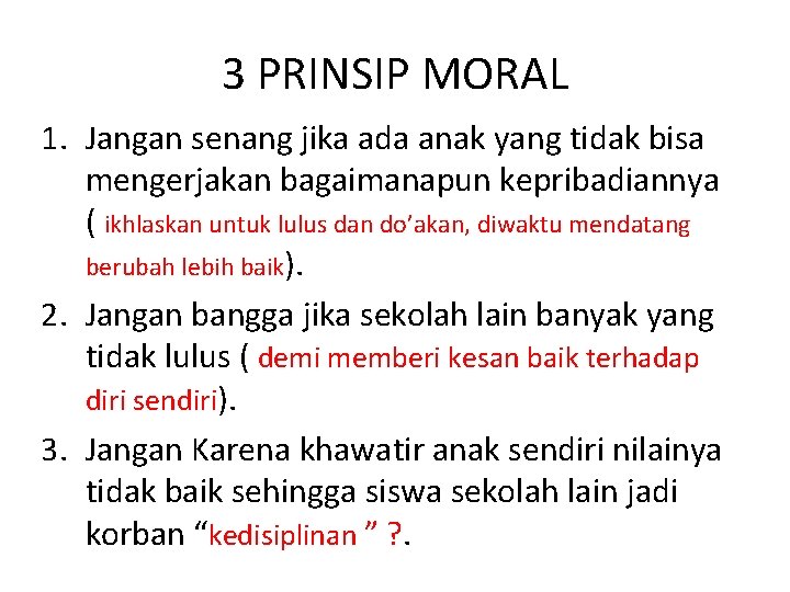 3 PRINSIP MORAL 1. Jangan senang jika ada anak yang tidak bisa mengerjakan bagaimanapun