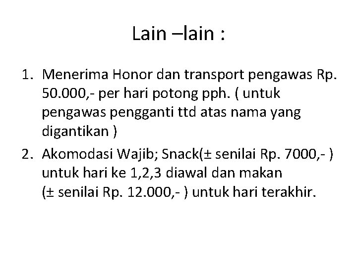 Lain –lain : 1. Menerima Honor dan transport pengawas Rp. 50. 000, - per